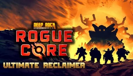 Deep Rock Galactic: Rogue Core - ULTIMATE RECLAIMER