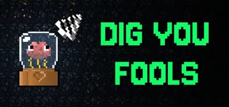 Dig You Fools