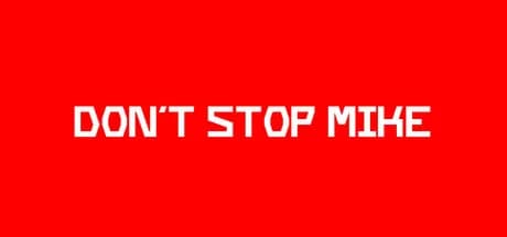 Don't Stop Mike