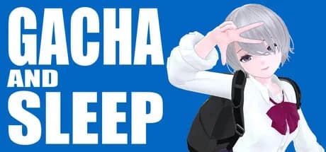 GACHA AND SLEEP