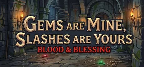 Gems are Mine, Slashes are Yours: Blood & Blessing
