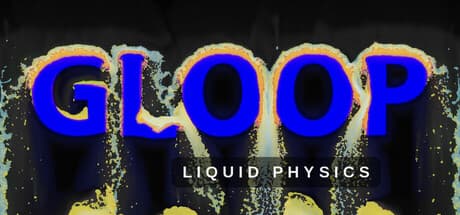 Gloop: Liquid Physics