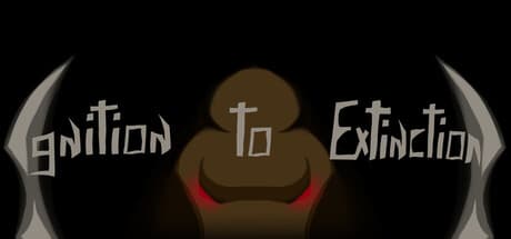 Ignition to Extinction