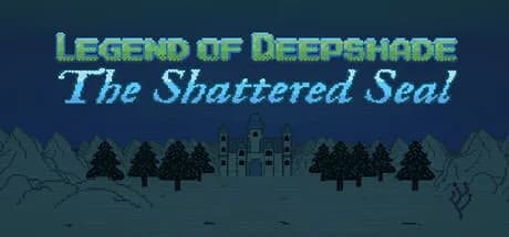 Legend of Deepshade: The Shattered Seal