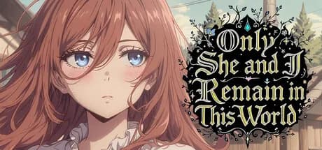Only She and I Remain in This World