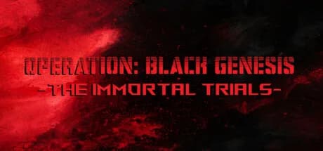 Operation: Black Genesis - The Immortal Trials