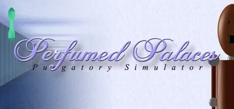 Perfumed Palaces: Purgatory Simulator