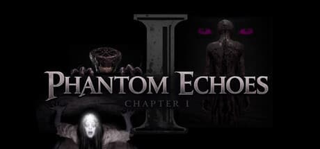 Phantom Echoes Chapter I