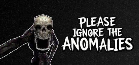 Please Ignore The Anomalies