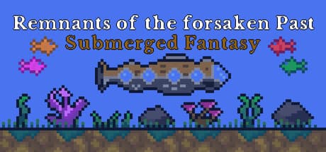 Remnants of the forsaken Past : Submerged Fantasy