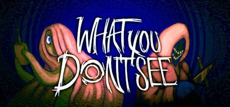 What You Don't See