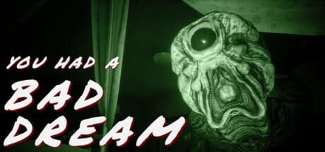 You had a bad dream