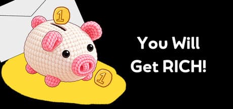 You Will Get Rich!