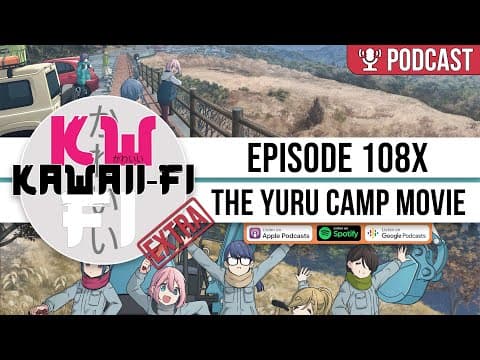 KFR Extra: The Laid-Back Camp Movie makes me want to go camping... (Eiga Yuru Camp)