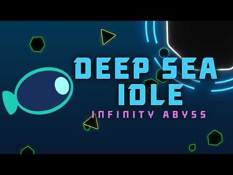 Deep Sea Idle: Infinity Abyss