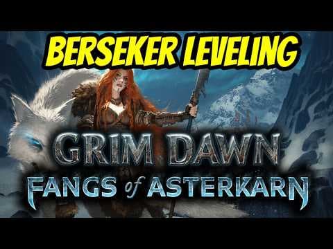 Berseker Leveling from Scratch! - Grim Dawn: Fangs of Asterkarn