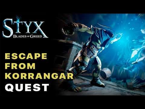 Styx Blades of Greed — Escape from Korrangar Quest Full Walkthrough