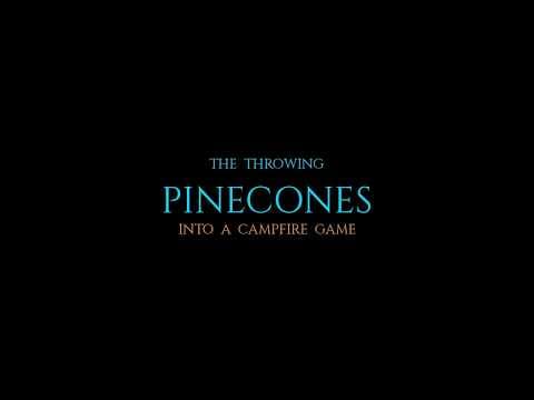 The Throwing Pinecones Into A Campfire Game | Official Trailer