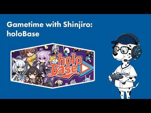 Gametime with Shinjiro: holoBase Part 1
