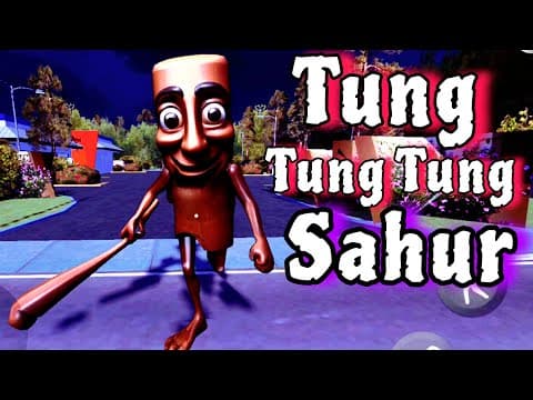 Tung tung tung Sahur Full Gameplay