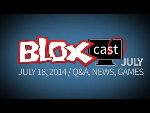 BLOXcast July (7/18/2014)