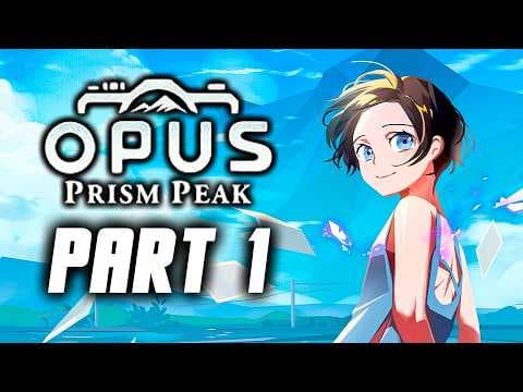 OPUS Prism Peak - Gameplay Walkthrough Part 1 (No Commentary)
