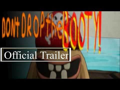 Don't Drop the BOOTY! - Official Trailer