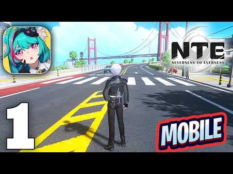 NTE: Neverness to Everness Gameplay Walkthrough Part 1 (iOS, Android)