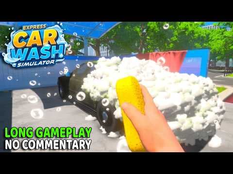 Express Car Wash Simulator | No Commentary Long Gameplay